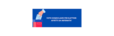 voto domiciliare per elettori affetti da infermità  che ne rendano impossibile  l’allontanamento dall’abitazione